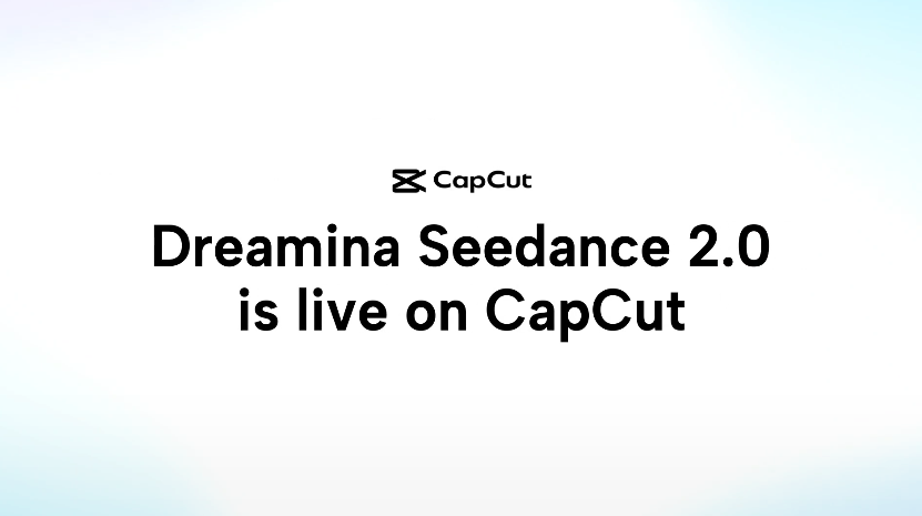 CapCut上线Dreamina Seedance 2.0
