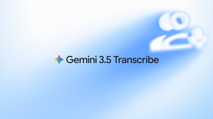 Google发布Gemini3.5 Transcribe：其为迄今为止“最精准”的语音转文本模型